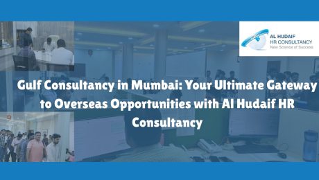 Gulf Consultancy in Mumbai: Your Ultimate Gateway to Overseas Opportunities with Al Hudaif HR Consultancy