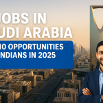 Jobs in Saudi Arabia for Indians – Top 10 Career Opportunities in 2025 with High Salary Prospects