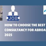 How to Choose the Best Consultancy for Abroad Jobs in 2025
