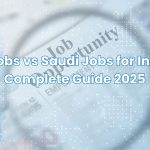 Dubai Jobs vs Saudi Jobs for Indians – Complete Guide 2025