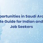 "Job Opportunities in Saudi Arabia – Guide for Indian and Foreign Job Seekers"